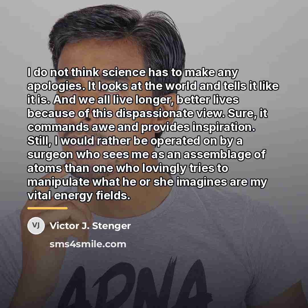 “I do not think science has to make any apologies.…” quote by Victor J. Stenger
