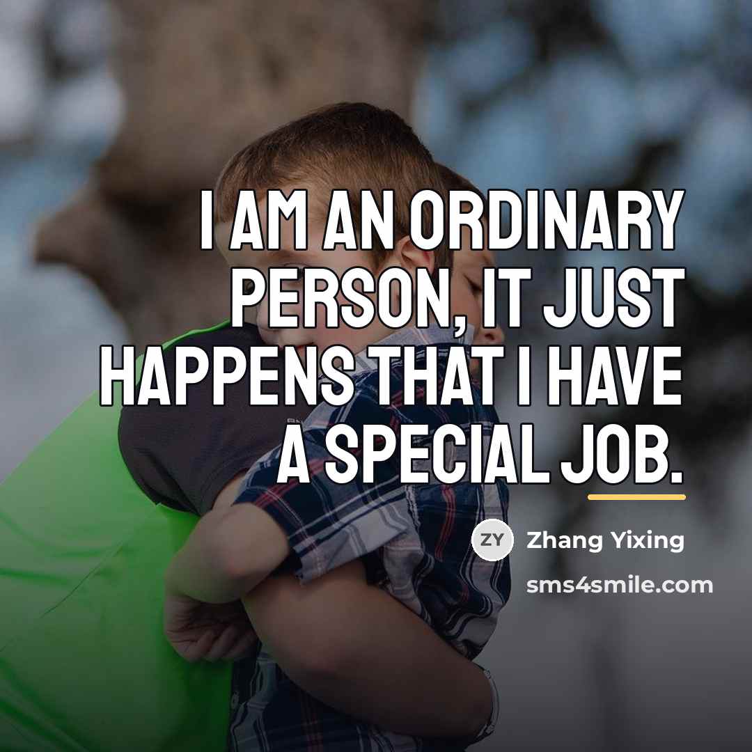 “I am an ordinary person, it just happens that I…” quote by Zhang Yixing