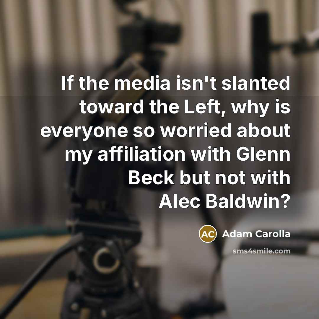 “If the media isn't slanted toward the Left, why is…” quote by Adam Carolla