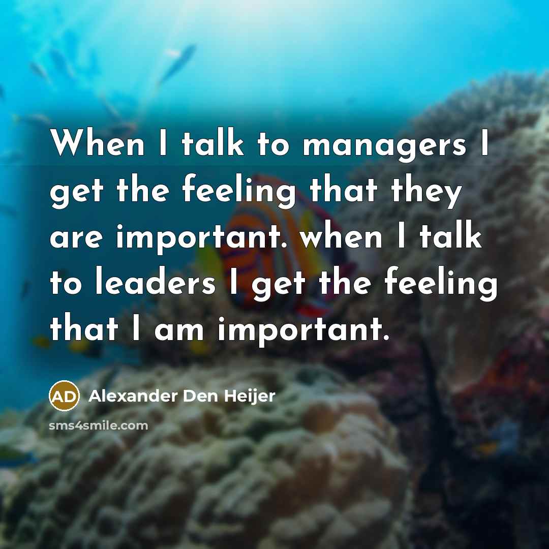“When I talk to managers I get the feeling that…” quote by Alexander Den Heijer
