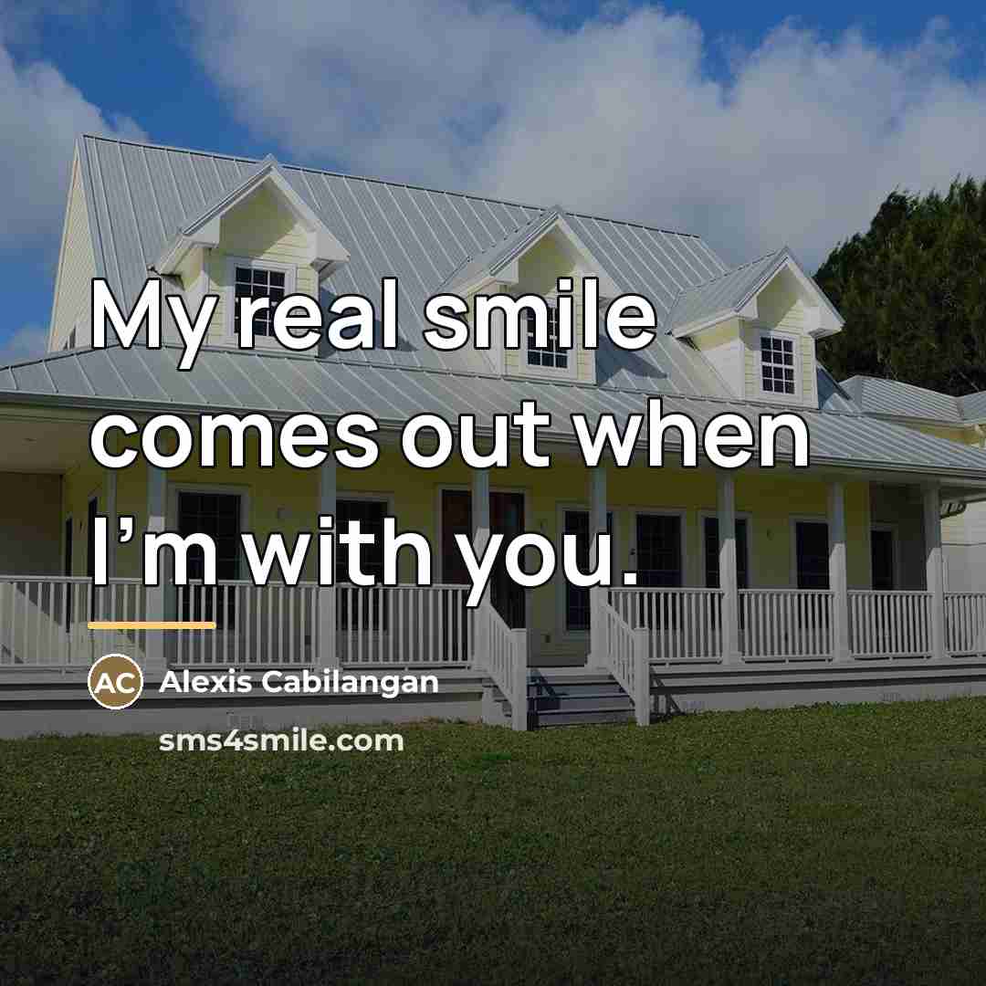 “My real smile comes out when I'm with you.…” quote by Alexis Cabilangan