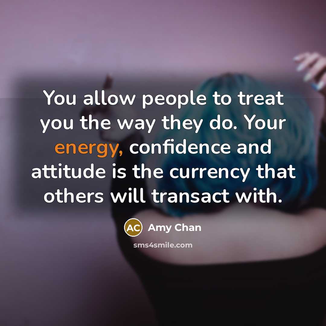 “You allow people to treat you the way they do.…” quote by Amy Chan