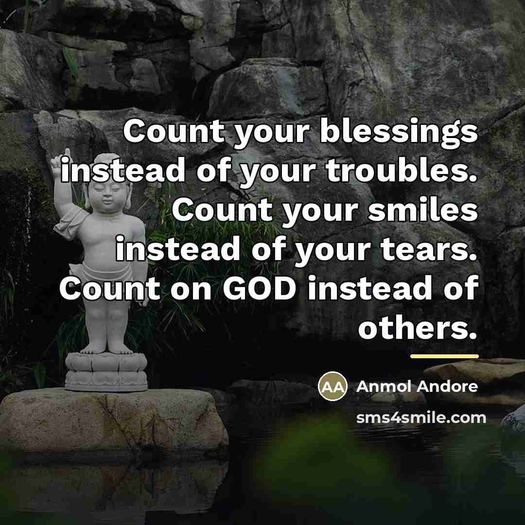 “Count your blessings instead of your troubles. Count your smiles…” quote by Anmol Andore