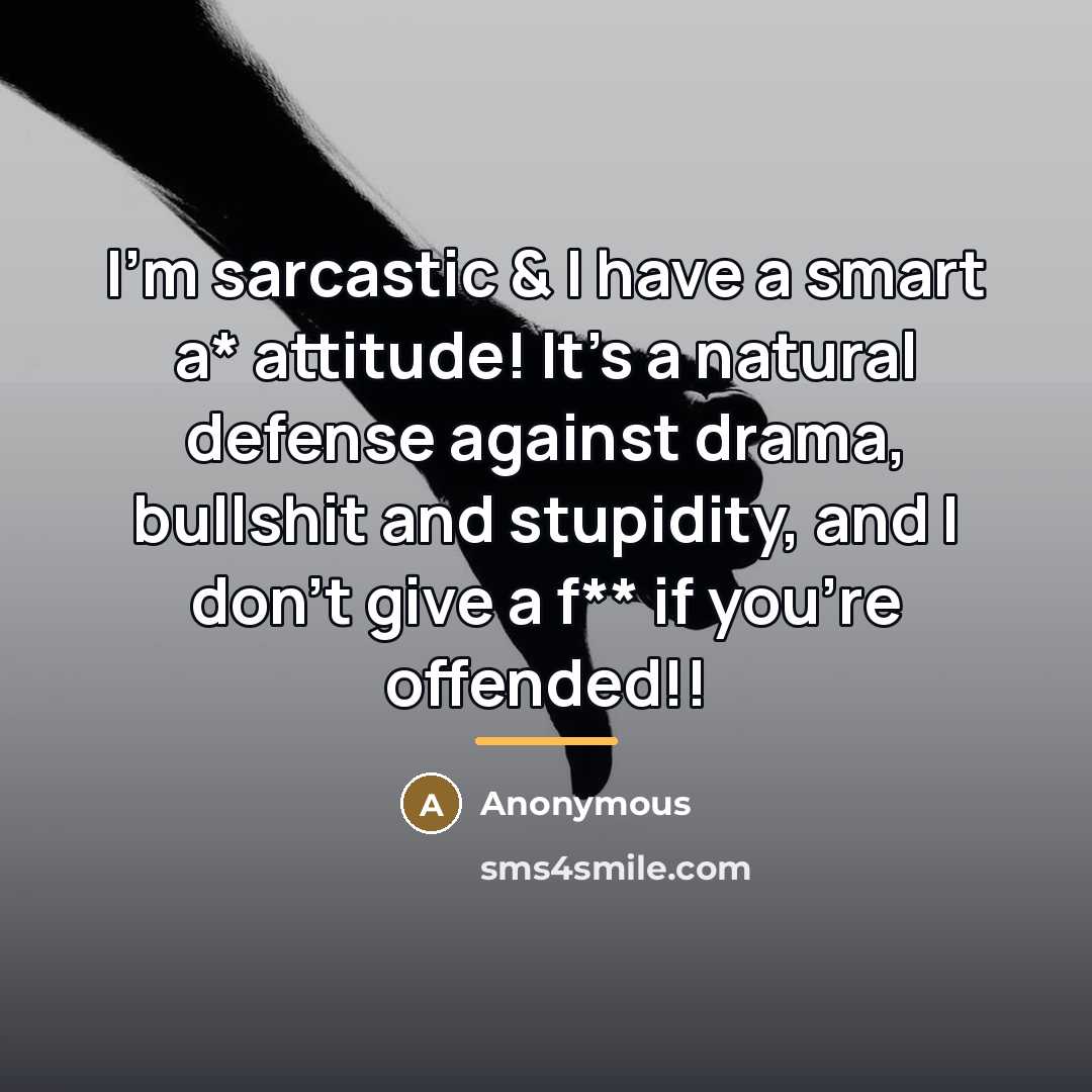 “I'm sarcastic & I have a smart a* attitude! It's…” quote by Anonymous