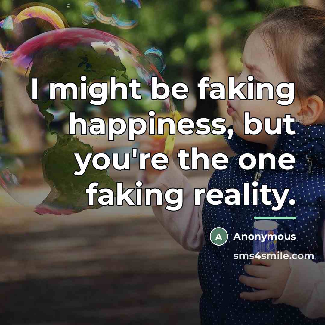 “I might be faking happiness, but you're the one faking…” quote by Anonymous