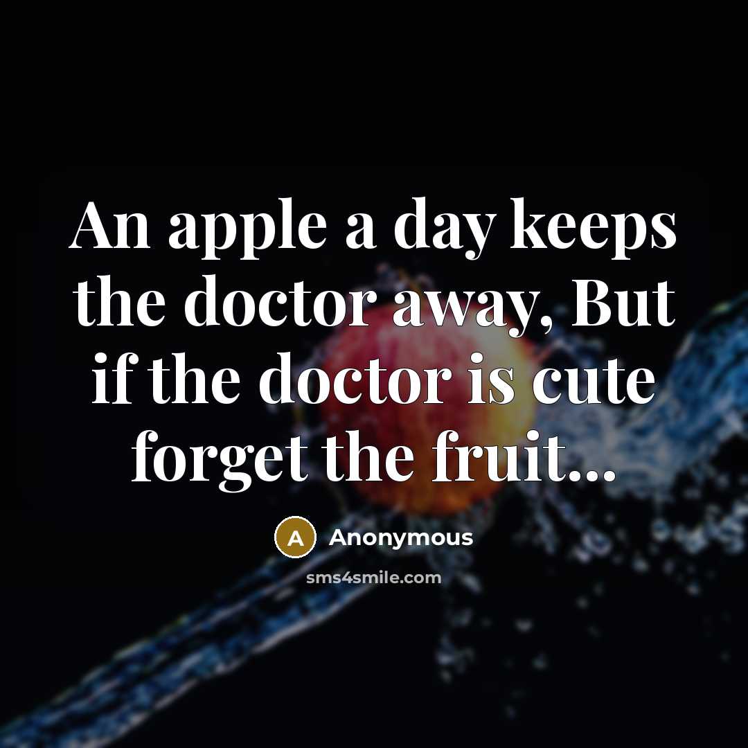 “An apple a day keeps the doctor away, But if…” quote by Anonymous