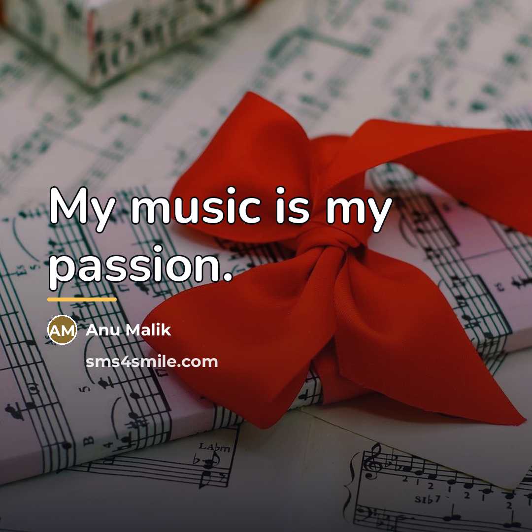 “My music is my passion.…” quote by Anu Malik