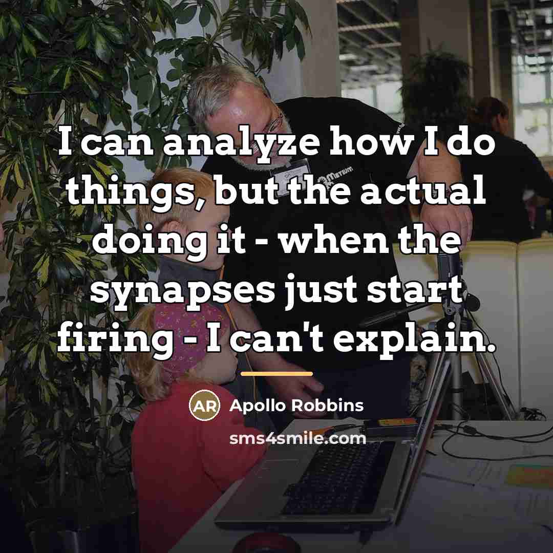 “I can analyze how I do things, but the actual…” quote by Apollo Robbins