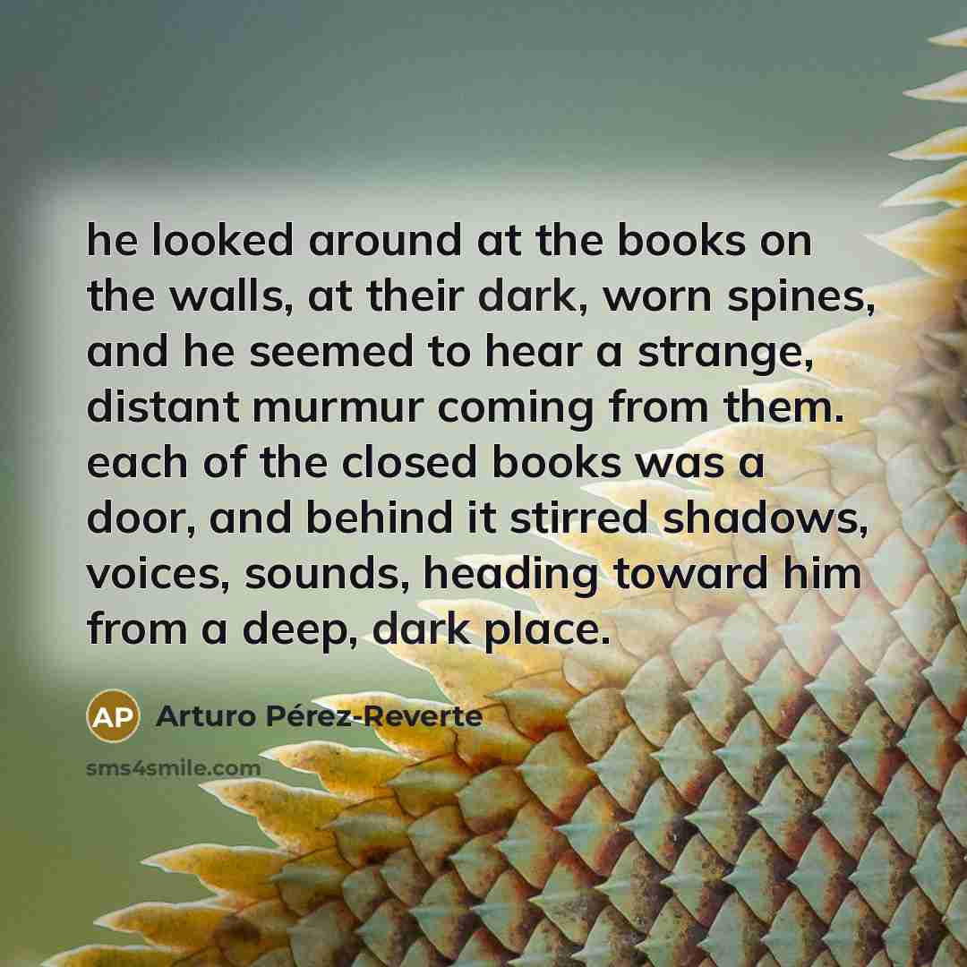 “he looked around at the books on the walls, at…” quote by Arturo Pérez-Reverte