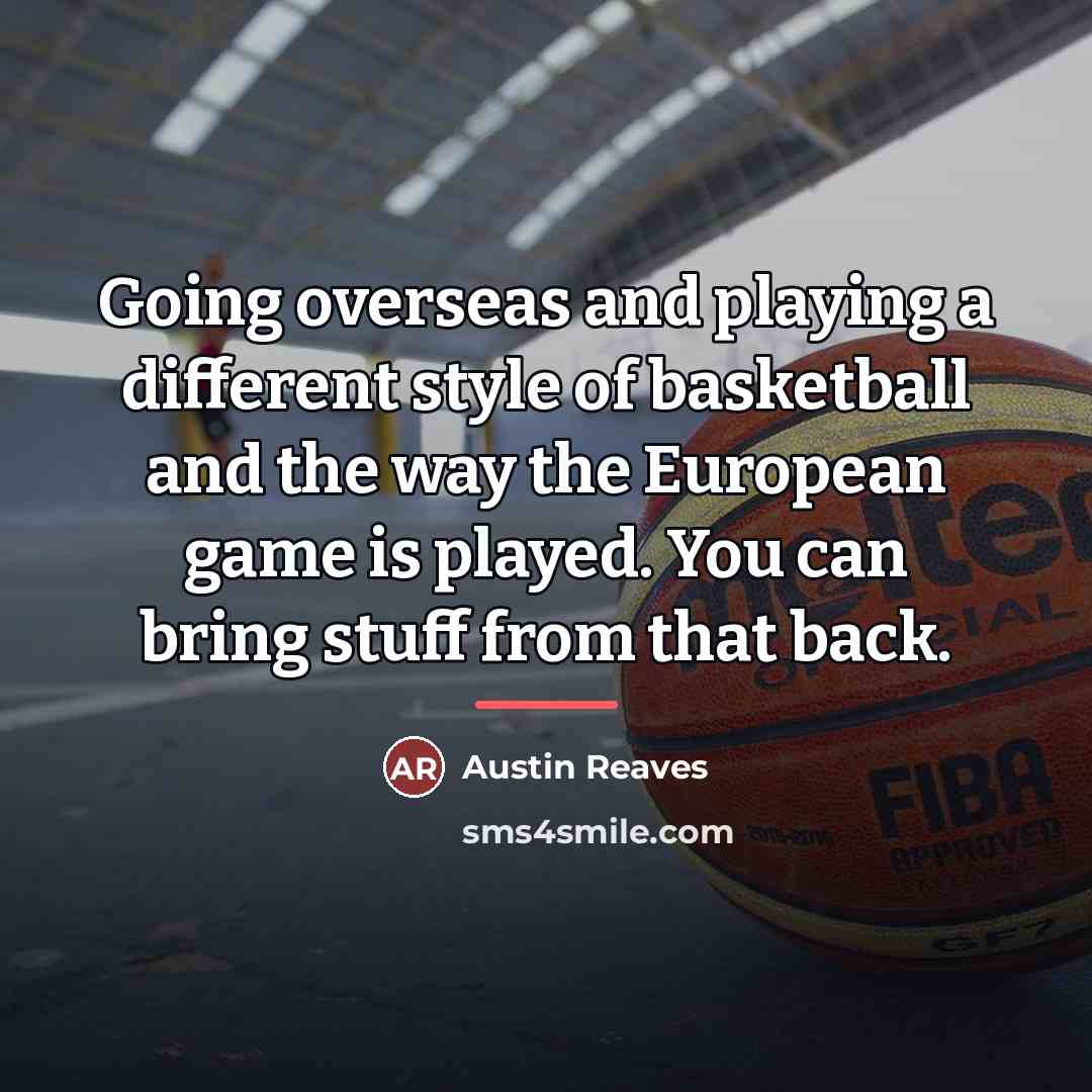 “Going overseas and playing a different style of basketball and…” quote by Austin Reaves