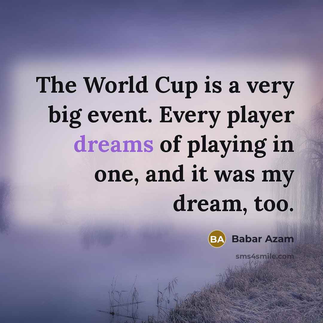 “The World Cup is a very big event. Every player…” quote by Babar Azam