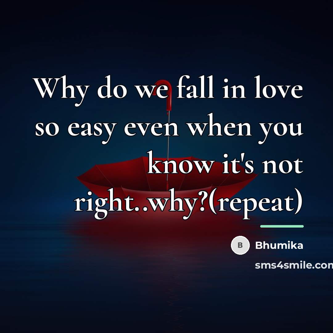 “Why do we fall in love so easy even when…” quote by Bhumika