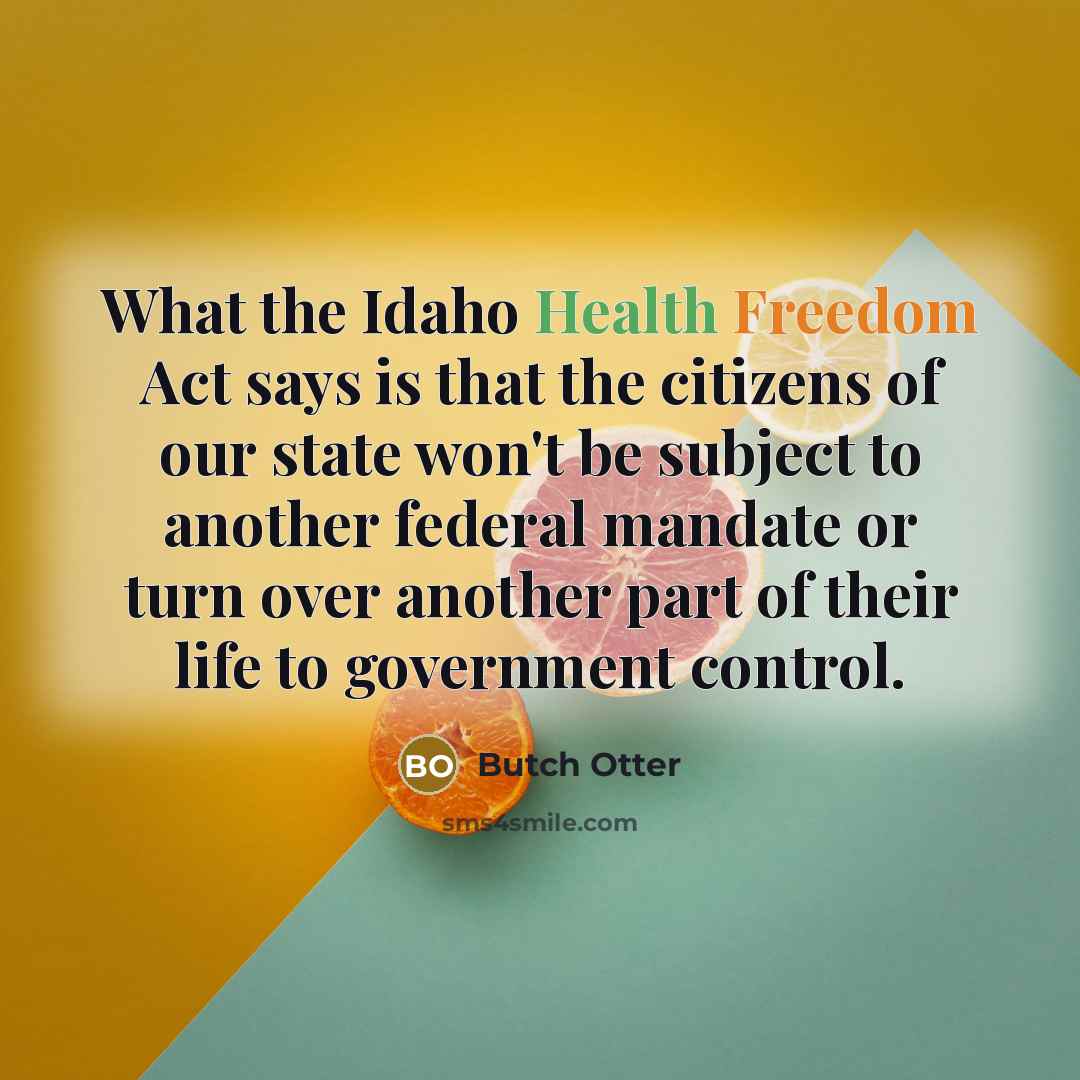 “What the Idaho Health Freedom Act says is that the…” quote by Butch Otter