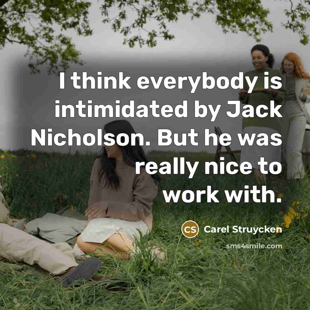 “I think everybody is intimidated by Jack Nicholson. But he…” quote by Carel Struycken