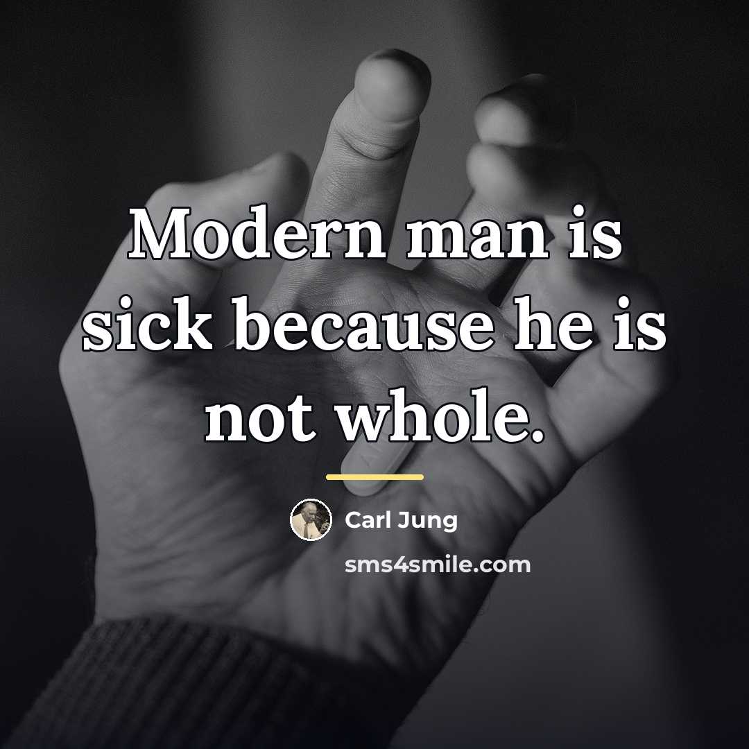 “Modern man is sick because he is not whole.…” quote by Carl Jung