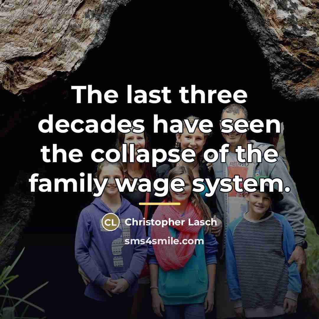 “The last three decades have seen the collapse of the…” quote by Christopher Lasch
