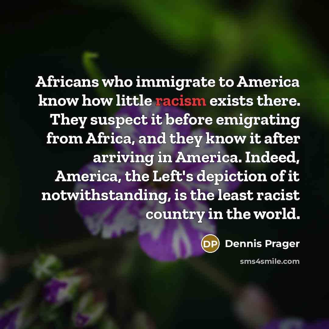 “Africans who immigrate to America know how little racism exists…” quote by Dennis Prager