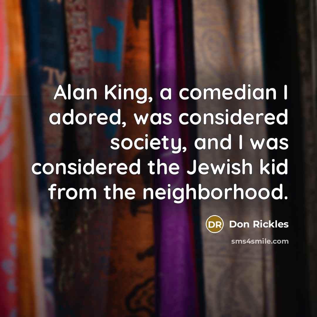 “Alan King, a comedian I adored, was considered society, and…” quote by Don Rickles