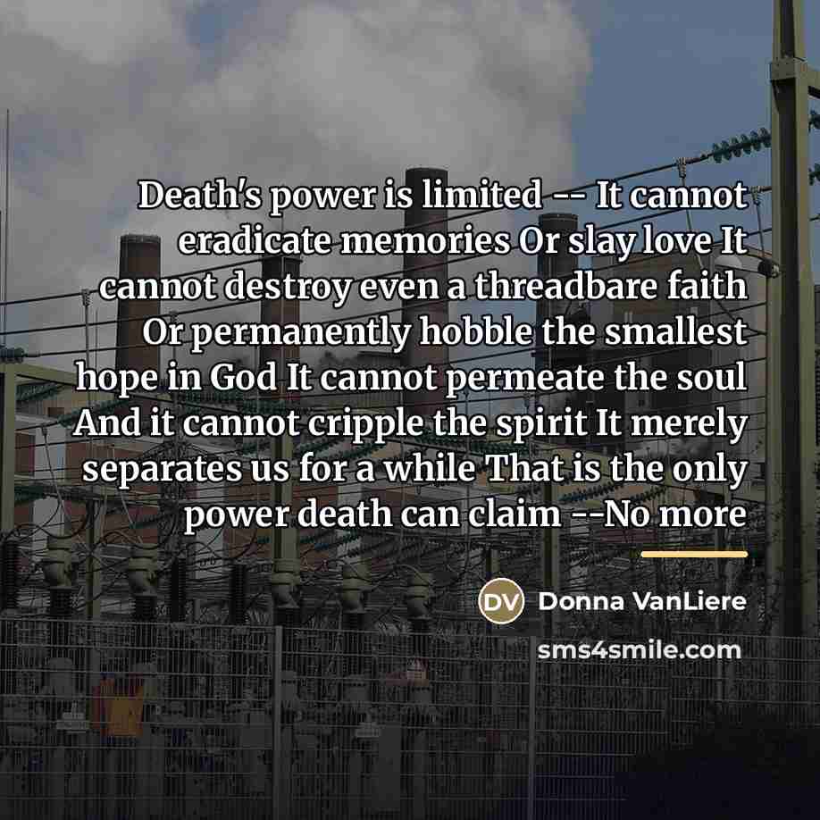 “Death's power is limited -- It cannot eradicate memories Or…” quote by Donna VanLiere