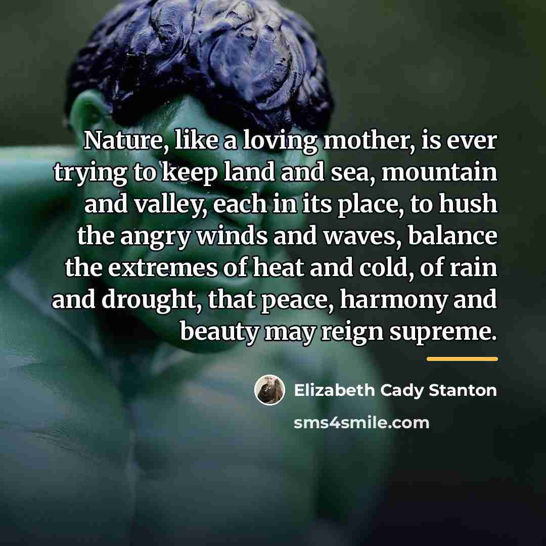 “Nature, like a loving mother, is ever trying to keep…” quote by Elizabeth Cady Stanton
