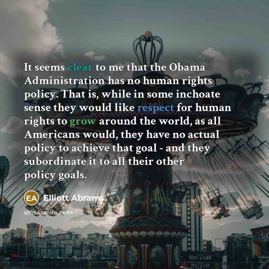 “It seems clear to me that the Obama Administration has…” quote by Elliott Abrams