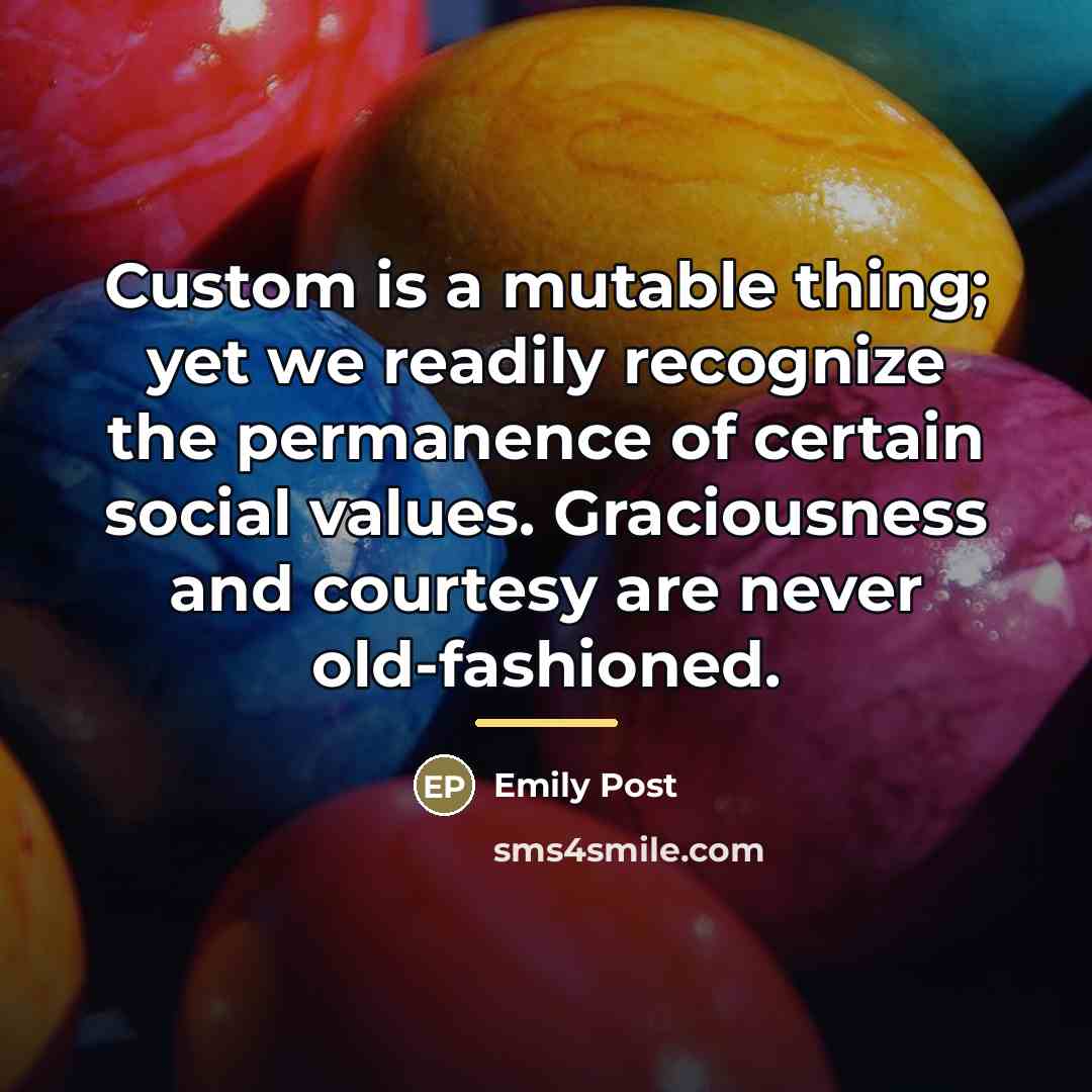 “Custom is a mutable thing; yet we readily recognize the…” quote by Emily Post