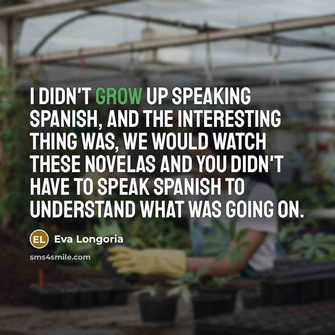 “I didn't grow up speaking Spanish, and the interesting thing…” quote by Eva Longoria