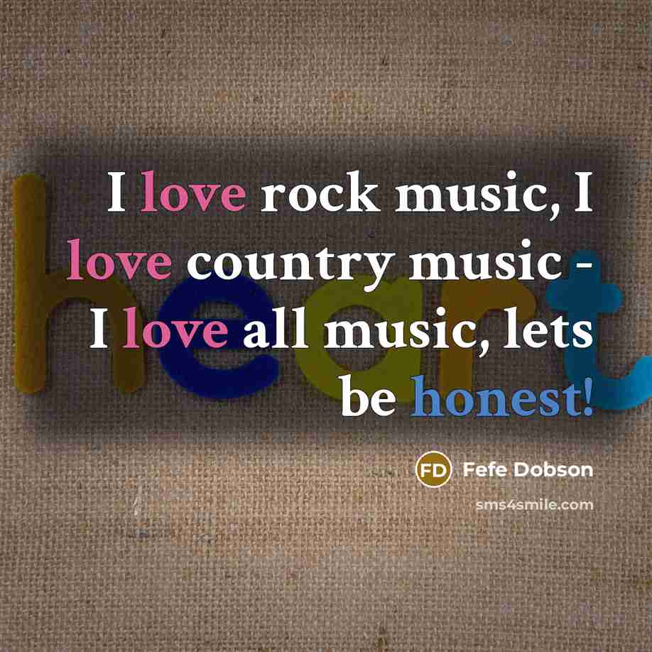 “I love rock music, I love country music - I…” quote by Fefe Dobson