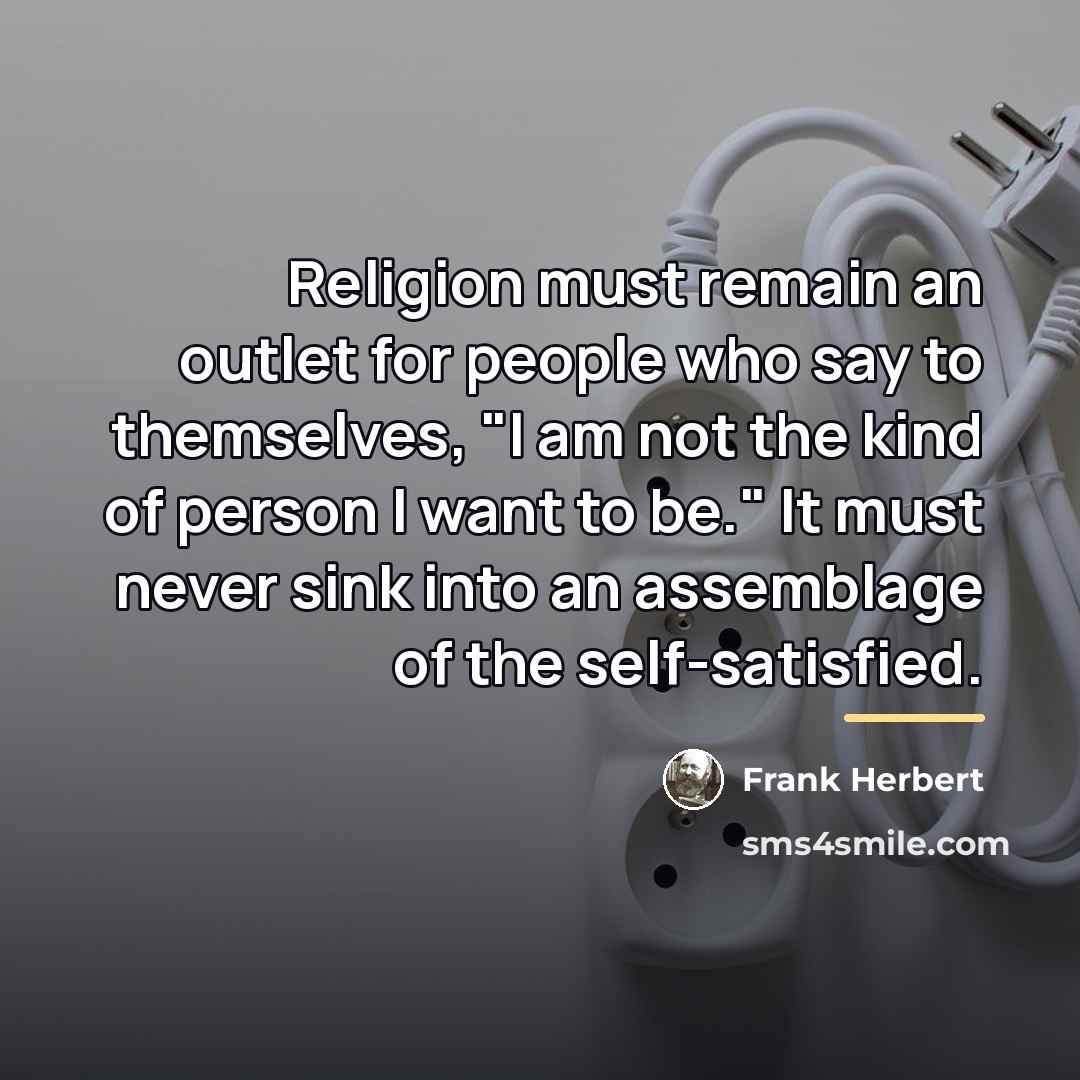 “Religion must remain an outlet for people who say to…” quote by Frank Herbert