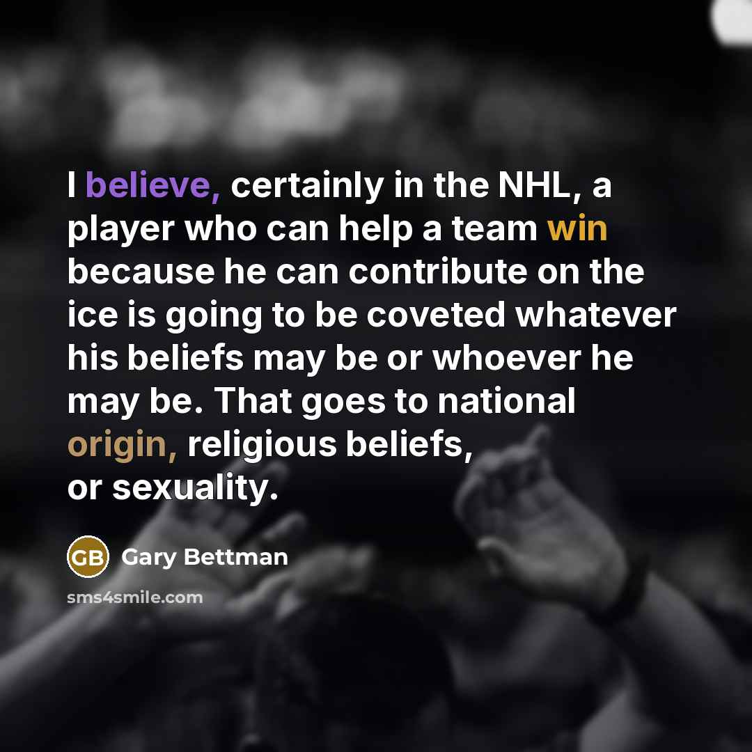 “I believe, certainly in the NHL, a player who can…” quote by Gary Bettman
