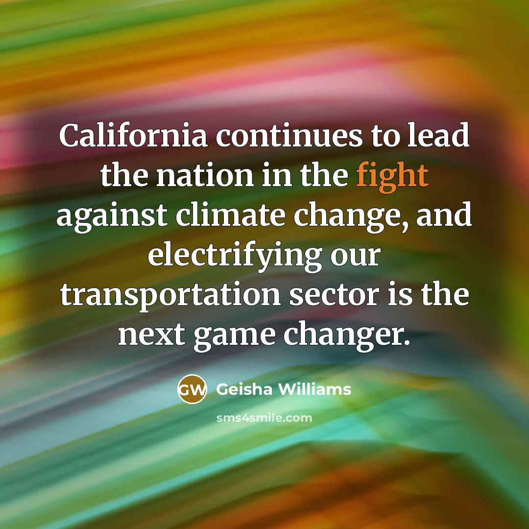 “California continues to lead the nation in the fight against climate change, and electrifying our transportation sector is the next game changer.” quote by Geisha Williams