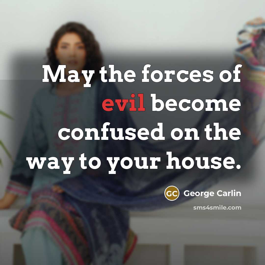 “May the forces of evil become confused on the way…” quote by George Carlin