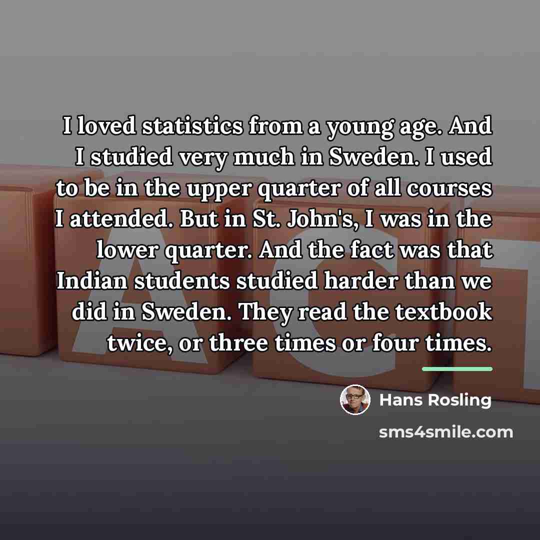 “I loved statistics from a young age. And I studied…” quote by Hans Rosling