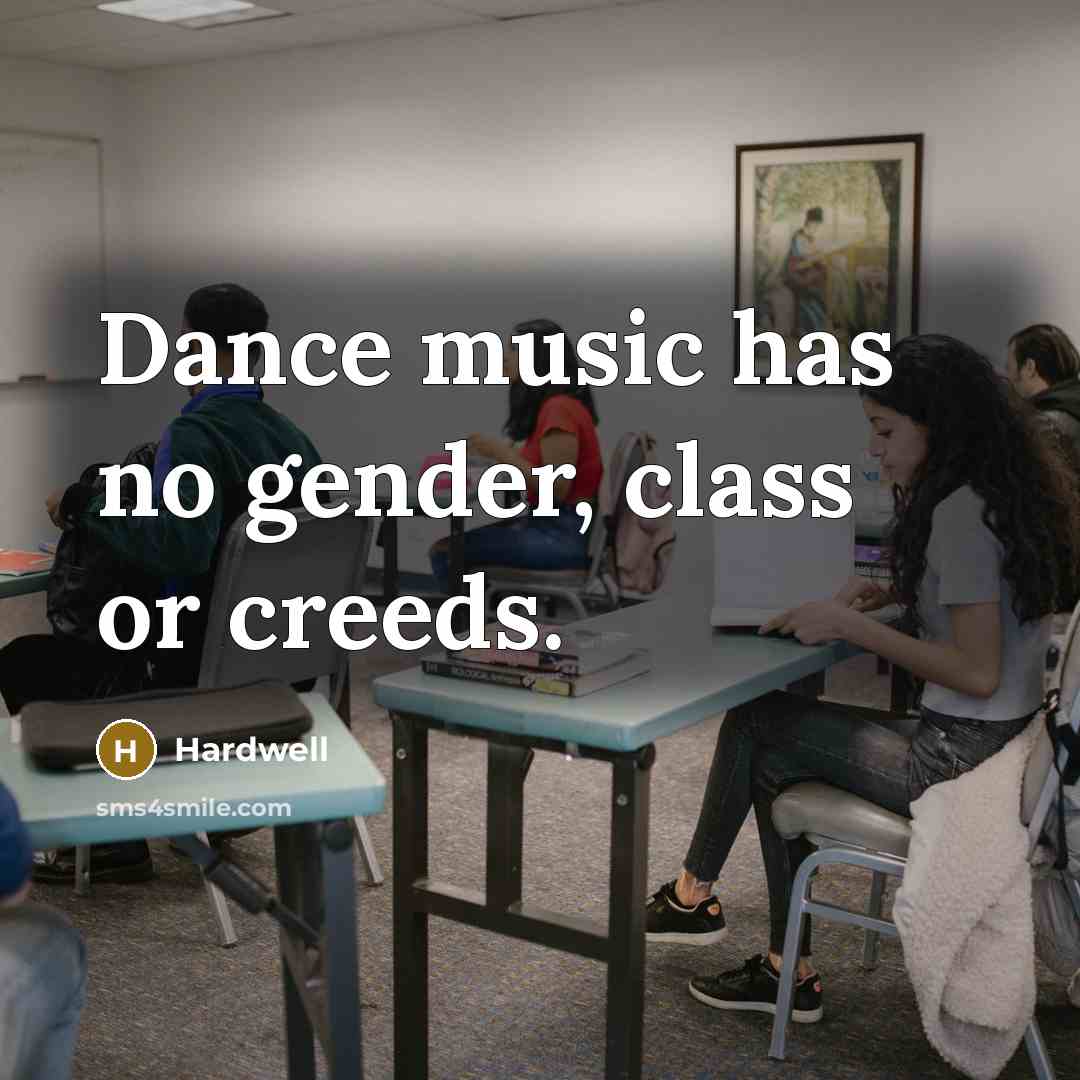 “Dance music has no gender, class or creeds.…” quote by Hardwell