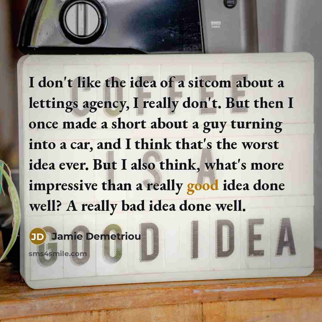 “I don't like the idea of a sitcom about a…” quote by Jamie Demetriou