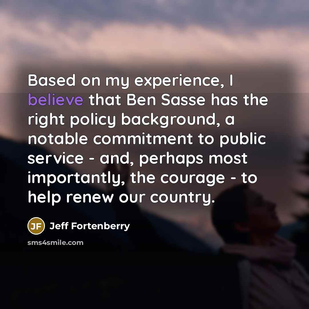 “Based on my experience, I believe that Ben Sasse has…” quote by Jeff Fortenberry