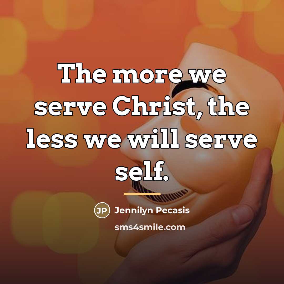 “The more we serve Christ, the less we will serve…” quote by Jennilyn Pecasis