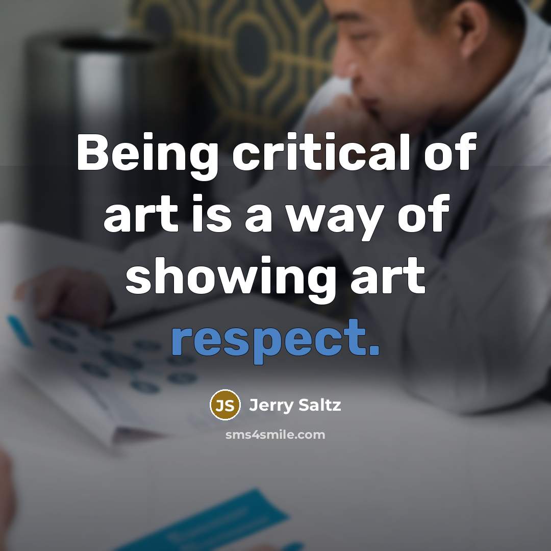 “Being critical of art is a way of showing art…” quote by Jerry Saltz