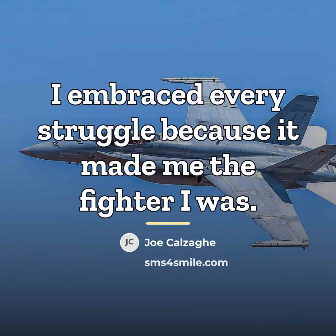 “I embraced every struggle because it made me the fighter…” quote by Joe Calzaghe