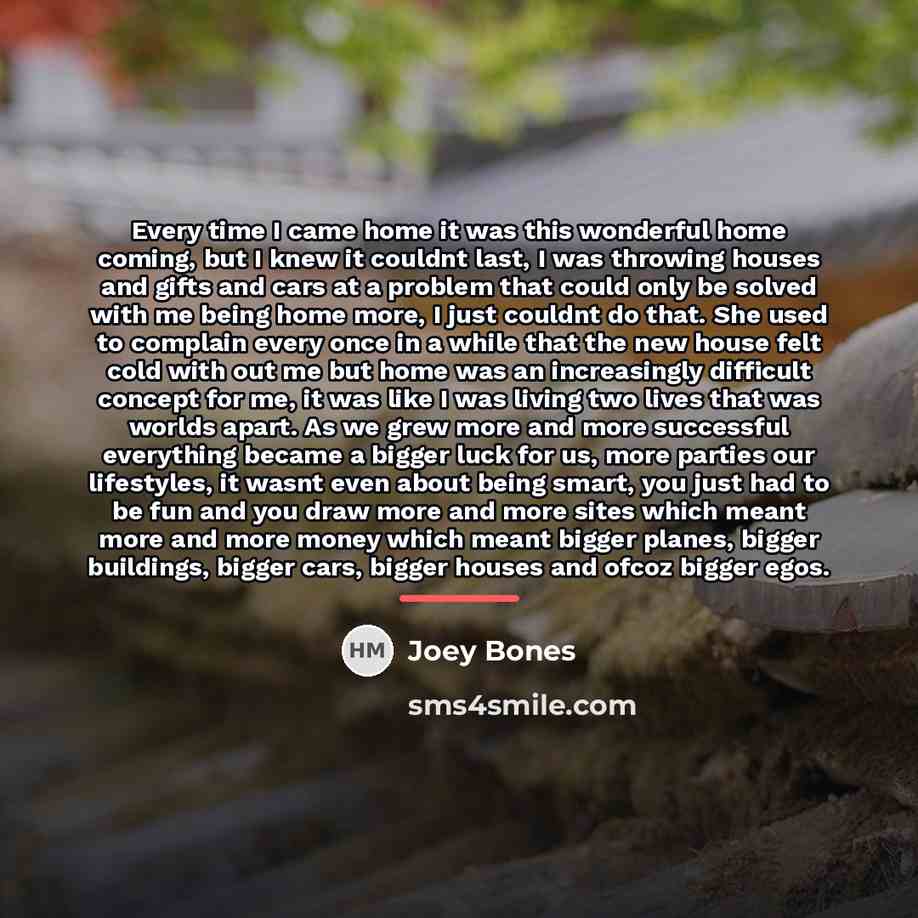 “Every time I came home it was this wonderful home…” quote by Joey Bones