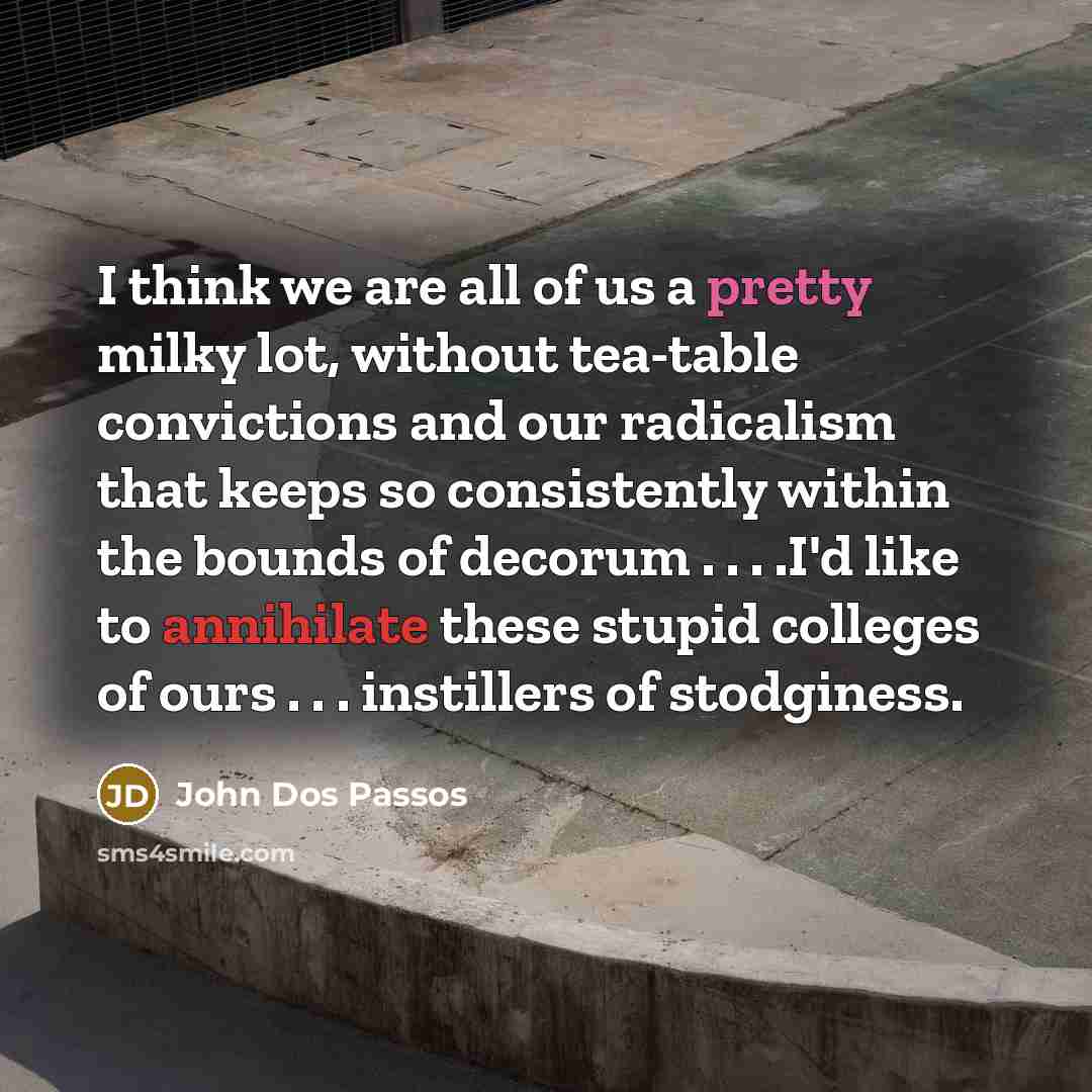 “I think we are all of us a pretty milky…” quote by John Dos Passos