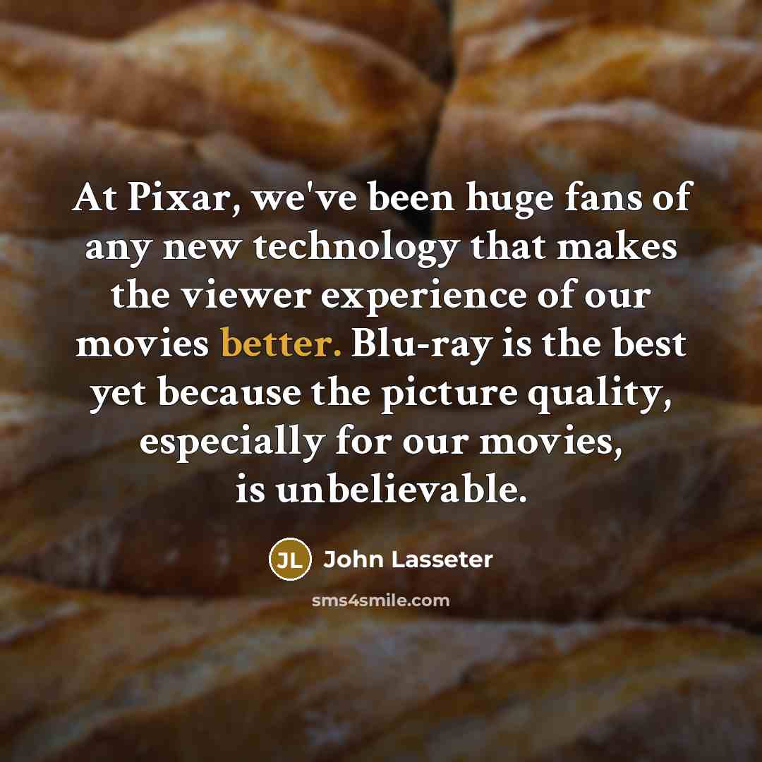 “At Pixar, we've been huge fans of any new technology…” quote by John Lasseter
