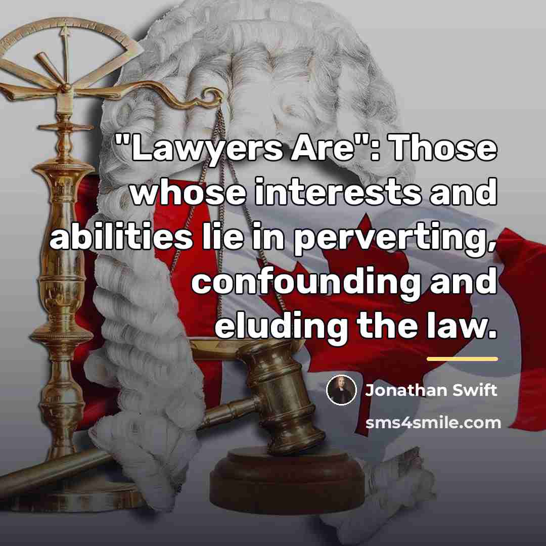 “"Lawyers Are": Those whose interests and abilities lie in perverting,…” quote by Jonathan Swift