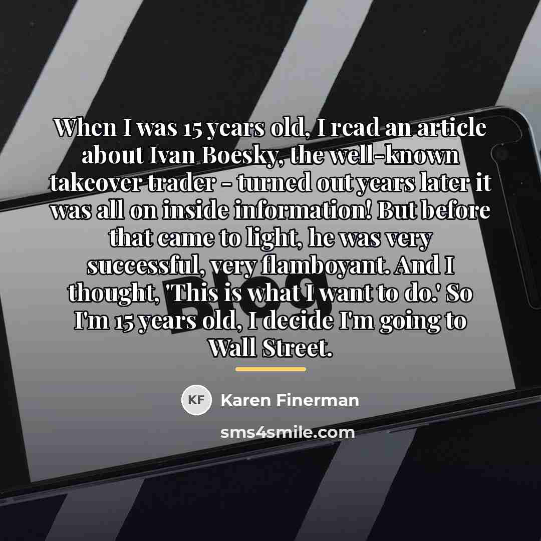 “When I was 15 years old, I read an article…” quote by Karen Finerman