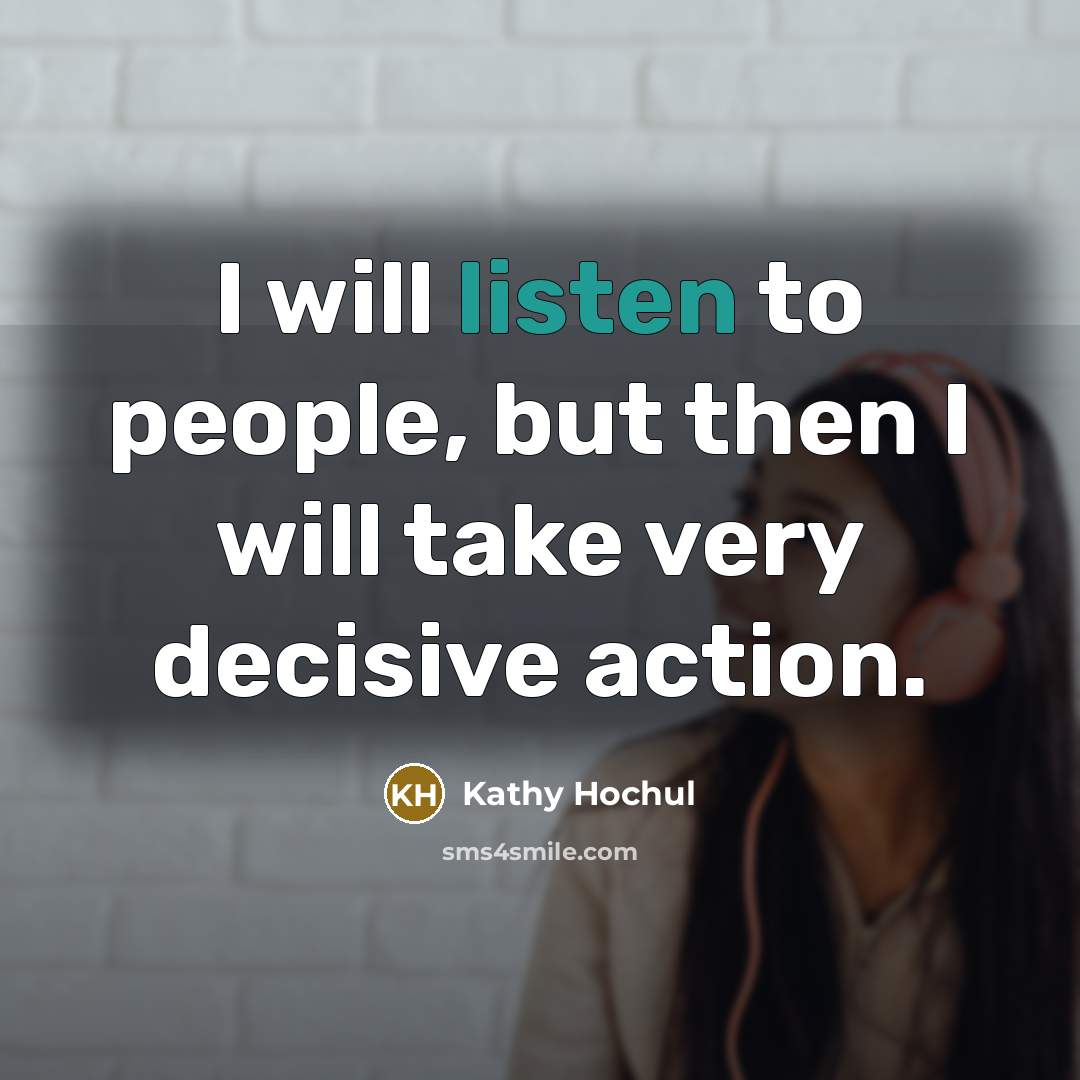“I will listen to people, but then I will take…” quote by Kathy Hochul