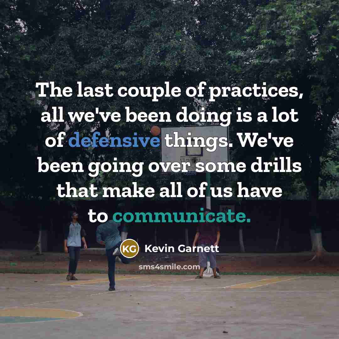 “The last couple of practices, all we've been doing is…” quote by Kevin Garnett