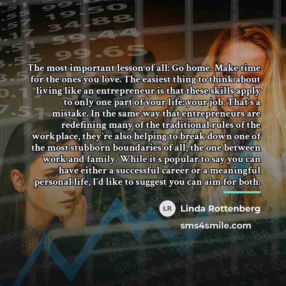 “The most important lesson of all: Go home. Make time…” quote by Linda Rottenberg