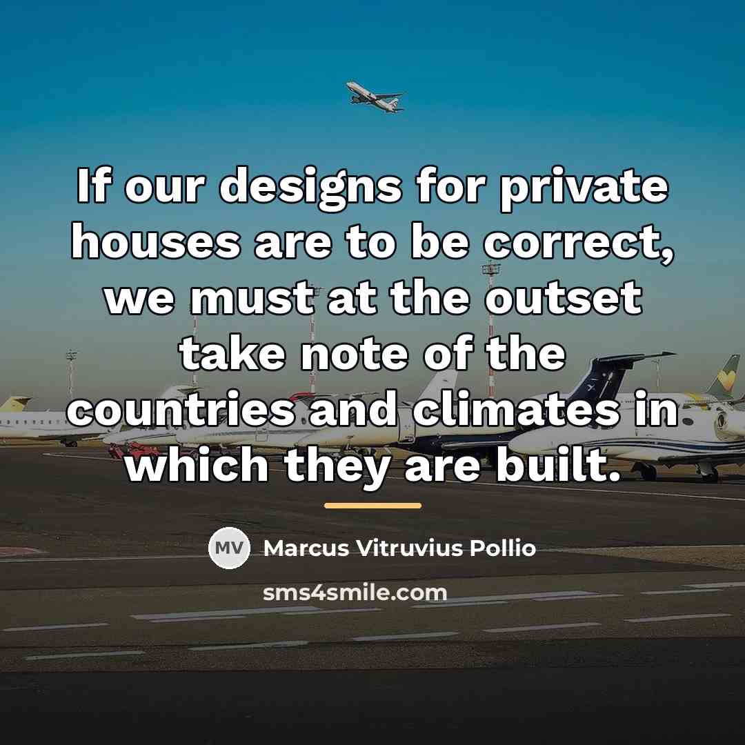“If our designs for private houses are to be correct,…” quote by Marcus Vitruvius Pollio
