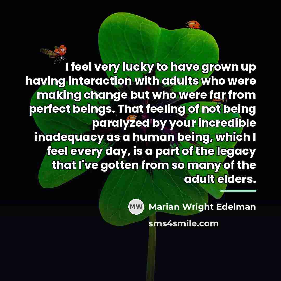 “I feel very lucky to have grown up having interaction…” quote by Marian Wright Edelman