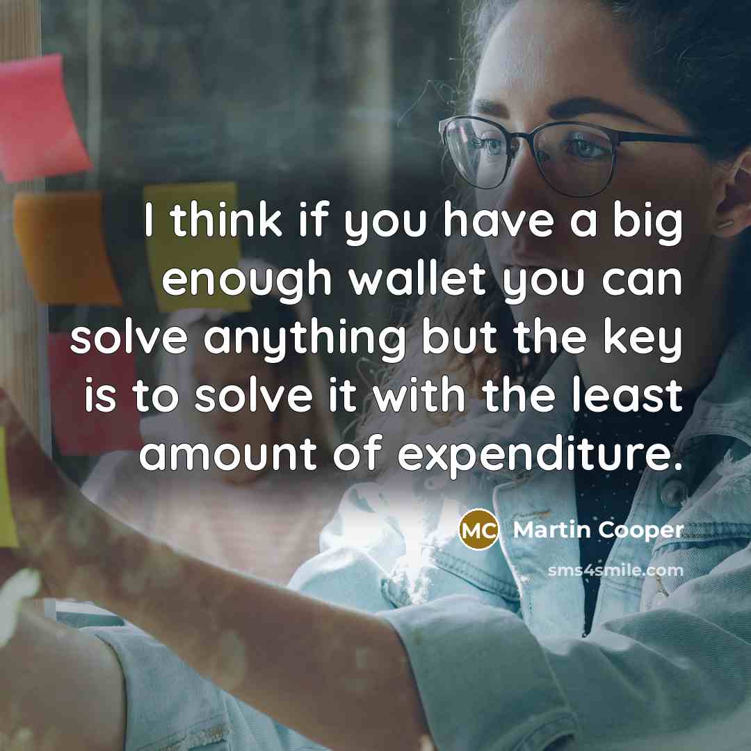 “I think if you have a big enough wallet you…” quote by Martin Cooper